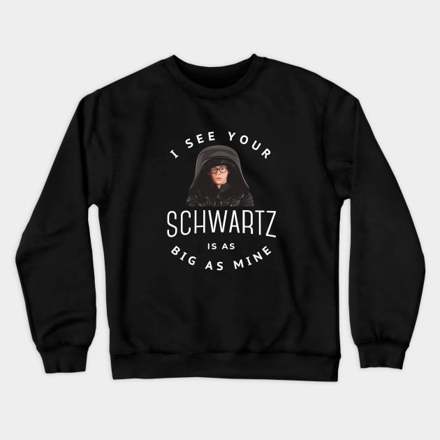 I see your Schwartz is as big as mine Crewneck Sweatshirt by BodinStreet